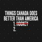 Things Canada Does Better Than America 1. Hockey 2. American Patriot Hockey Fan T-Shirt