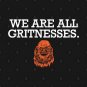 We Are All Gritnesses T-Shirt