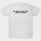 win today and we walk together forever - black T-Shirt