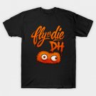 fly or dye T-Shirt fly or dye T-Shirt