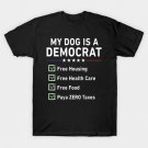 My Dog is A Democrat Free Housing T-Shirt My Dog is A Democrat Free Housing T-Shirt