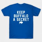 Keep Buffalo a Secret T-Shirt Keep Buffalo a Secret T-Shirt