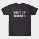 Shut Up Collinsworth T-Shirt Shut Up Collinsworth T-Shirt