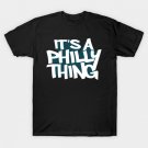 It's A Philly Thing T-Shirt It's A Philly Thing T-Shirt