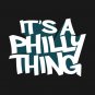 It's A Philly Thing T-Shirt