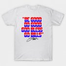 ""Be Good, Do Good, God Bless, Go Bills"" Josh Allen Quote T-Shirt ""Be Good, Do Good, God Bless, Go Bills"" Josh Allen Quote T-Shirt