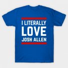 I Literally Love Josh Allen New Buffalo Bills T-Shirt I Literally Love Josh Allen New Buffalo Bills T-Shirt