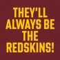 Redskins | They will always be the redskins ! T-Shirt