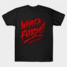 What A Ruuush! T-Shirt