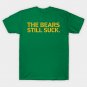 Packers Fan The Bears Still Suck M10626 T-Shirt