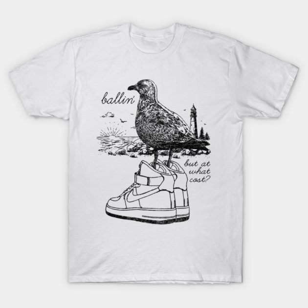 Ballin' but at what cost? T-Shirt