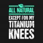 Titanium Knees | Joint Replacement Knee Surgery T-Shirt