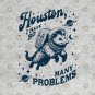 Houston I have so many Problems T-Shirt