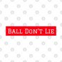 Ball Don't Lie T-Shirt