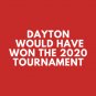 Dayton Would Have Won the 2020 Tournament T-Shirt