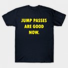 Jump Passes Are Good T-Shirt