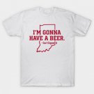 I’m Gonna Have a Beer! Curt Cignetti T-Shirt I’m Gonna Have a Beer! Curt Cignetti T-Shirt