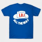 All The Way With LBJ - Vintage Political Campaign Button T-Shirt All The Way With LBJ - Vintage Political Campaign Button T-Shirt
