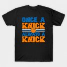 once a knick always a knick T-Shirt once a knick always a knick T-Shirt