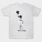 BORN-READY T-Shirt