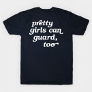 Pretty Girls Can Guard, Too T-Shirt