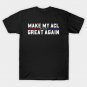 Make My ACL Great Again Funny ACL Surgery Recovery Torn ACL T-Shirt