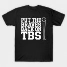 Baseball Saying Humor Put The Braves Back On TBS T-Shirt Baseball Saying Humor Put The Braves Back On TBS T-Shirt