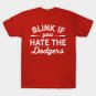 Blink if you hate the Dodgers T-Shirt