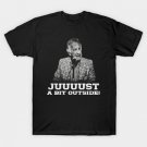 Vintage Juuuust A Bit Outside T-Shirt Vintage Juuuust A Bit Outside T-Shirt