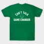 Can't Talk Game Changer T-Shirt