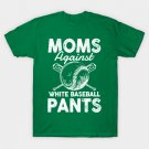 Mom Against White Baseball Pants T-Shirt