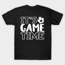 ""It's Game Time"", Soccer/Football White T-Shirt ""It's Game Time"", Soccer/Football White T-Shirt