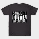 Straight Outta Liverpool T-Shirt Straight Outta Liverpool T-Shirt