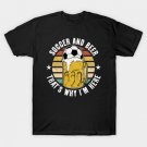 Vintage Soccer And Beer That's Why I'm Here T-Shirt