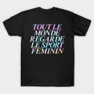 Tie Dye Tout Le Monde Regarde Le Sport Feminin Women T-Shirt