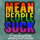 Sticker - Mean People Suck - PRIDE variety - 3"