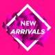 NEW ARRIVALS