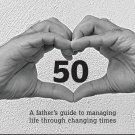 50 - A Life in Verse: A Father's Guide to Managing Life Through Changing Times 50 - A Life in Verse: A Father's Guide to Managing Life Through Changing Times