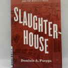 Slaughterhouse: Chicago's Union Stock Yard and the World It Made