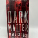 Dark Matter Blake Crouch 2016 Paperback First Mass Market Edition Sci-Fi Thrille Dark Matter Blake Crouch 2016 Paperback First Mass Market Edition Sci-Fi Thrille