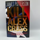 Kill Alex Cross Hardcover James Patterson 2011 1st Edition Mystery Thriller Book Kill Alex Cross Hardcover James Patterson 2011 1st Edition Mystery Thriller Book
