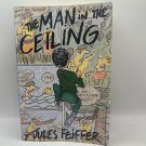 The Man In The Ceiling Jules Feiffer 1995 Paperback Childrens Fiction Pre-Owned
