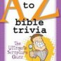 A To Z Bible Trivia: The Ultimate Scripture Quiz Paul Kent 2004 Paperback Christ