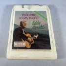 Eddy Arnold Welcome To My World 8 Track Tape Stereo 1975 Readers Digest USA Eddy Arnold Welcome To My World 8 Track Tape Stereo 1975 Readers Digest USA