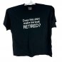 Gildan Mens 2XL Black Graphic T-Shirt Does This Shirt Make Me Look Retired?