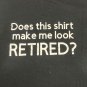 Gildan Mens 2XL Black Graphic T-Shirt Does This Shirt Make Me Look Retired?