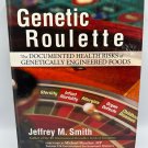 Genetic Roulette Jeffrey M. Smith 2007 Hardcover Health Risks Of GM Foods