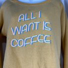 Hem And Thread Size M Pullover Sweatshirt All I Want Is Coffee Graphic Yellow