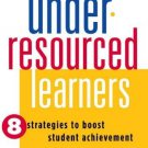 Under-Resourced Learners : 8 Strategies to Improve Student Achievement Under-Resourced Learners : 8 Strategies to Improve Student Achievement