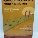 Pathways Of Hope And Faith Among Hispanic Teens Ken Johnson-Mondragón 2007 Pathways Of Hope And Faith Among Hispanic Teens Ken Johnson-Mondragón 2007